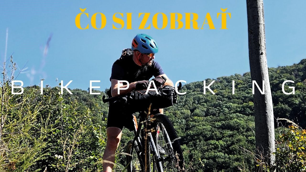 BIKEPACKING - AKO ZAČAŤ a ČO SI ZOBRAŤ SO SEBOU
