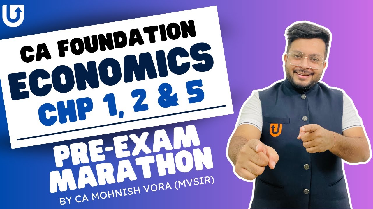 Economics Chp 1, 2 & 5 | Pre Exam Marathon | CA Mohnish Vora (MVSIR) | CA Foundation