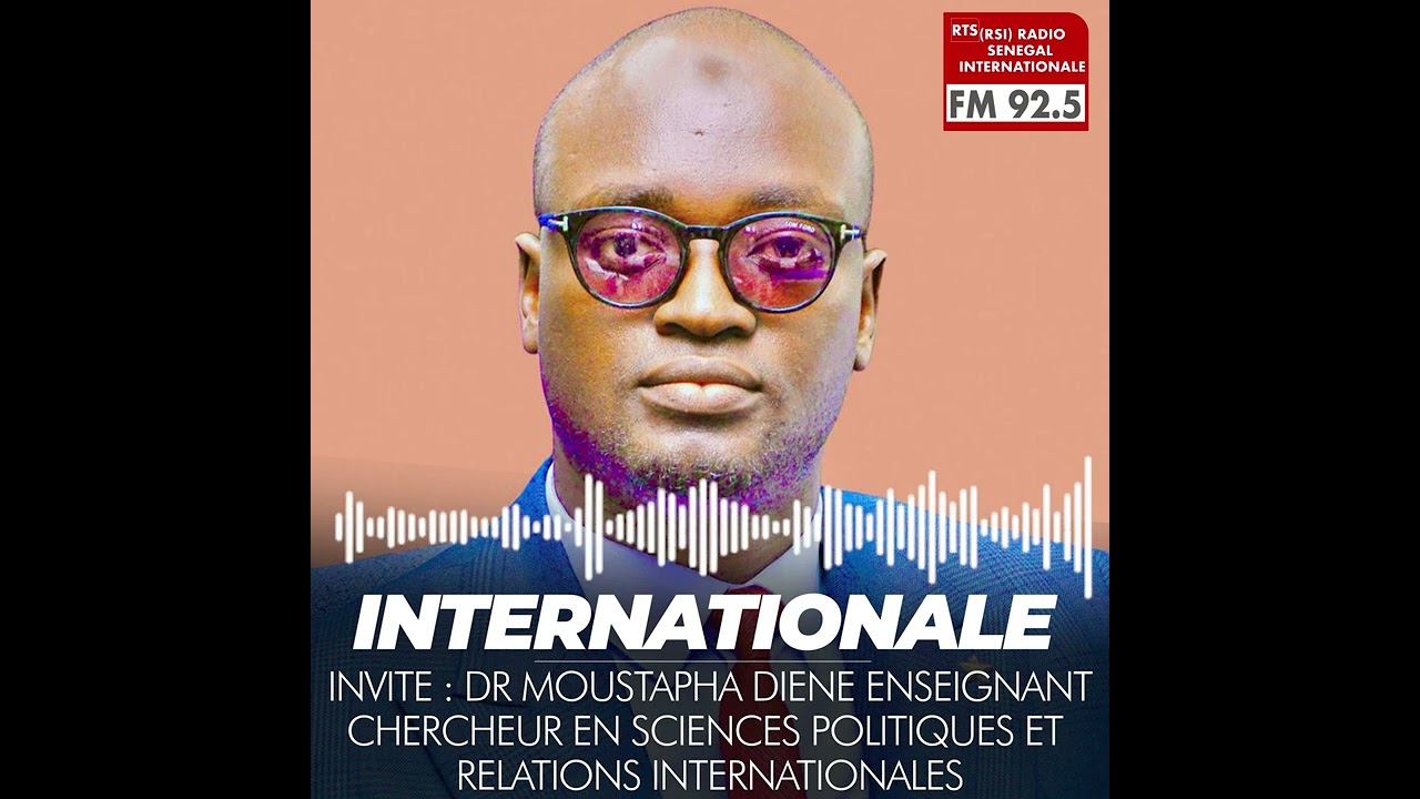 INTERNATIONALE | Invité : Dr Moustapha Diène enseignant-chercheur et relations internationales