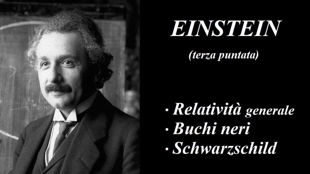 EINSTEIN: Relatività generale. Buchi neri. 😍 Karl Schwarzschild. 🤩 Il matrimonio con Elsa. 💖