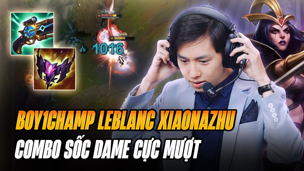 LEBLANC 1000AP TRONG TAY XIAONAZHU VÀ VÁN ĐẤU FARM MẠNG GÁNH TEAM MÃN NHÃN DÙ ĐỒNG ĐỘI GẶP KHÓ