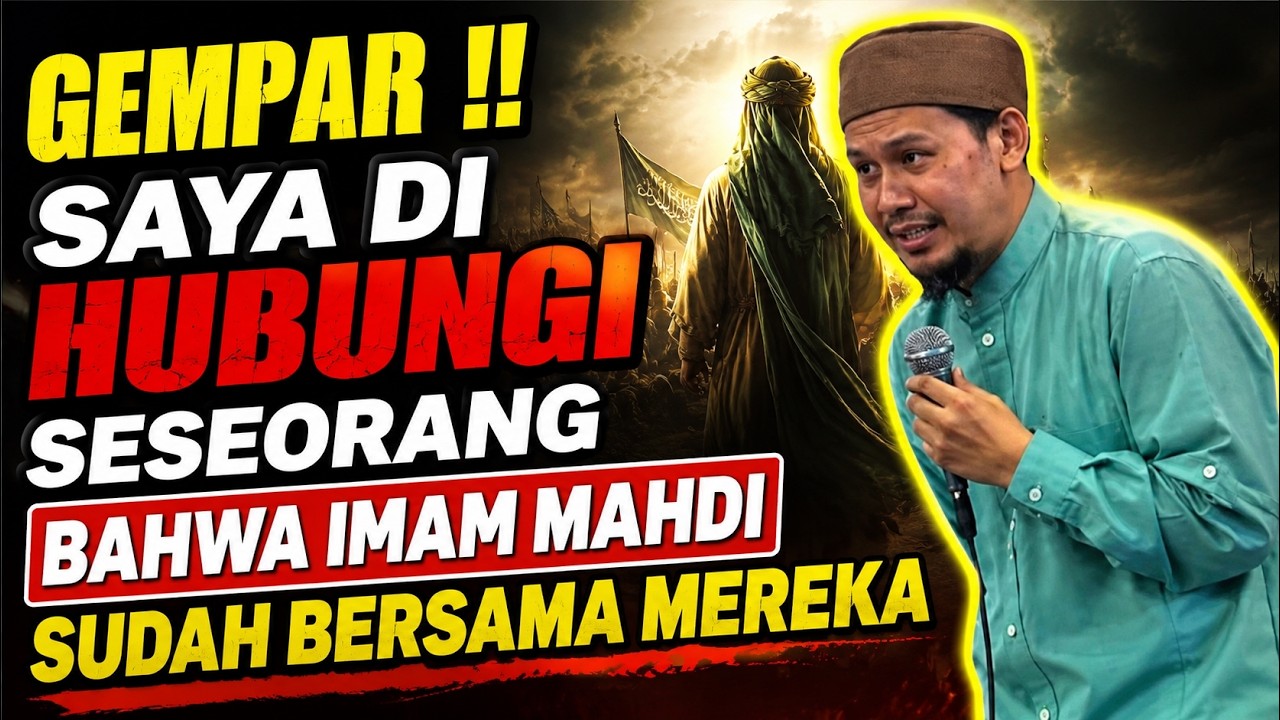 Gempar !! Saya Di HUBUNGI Seseorang Bahwa IMAM MAHDI Sudah Bersama Mereka - Ustadz Rahmat Baequni Lc