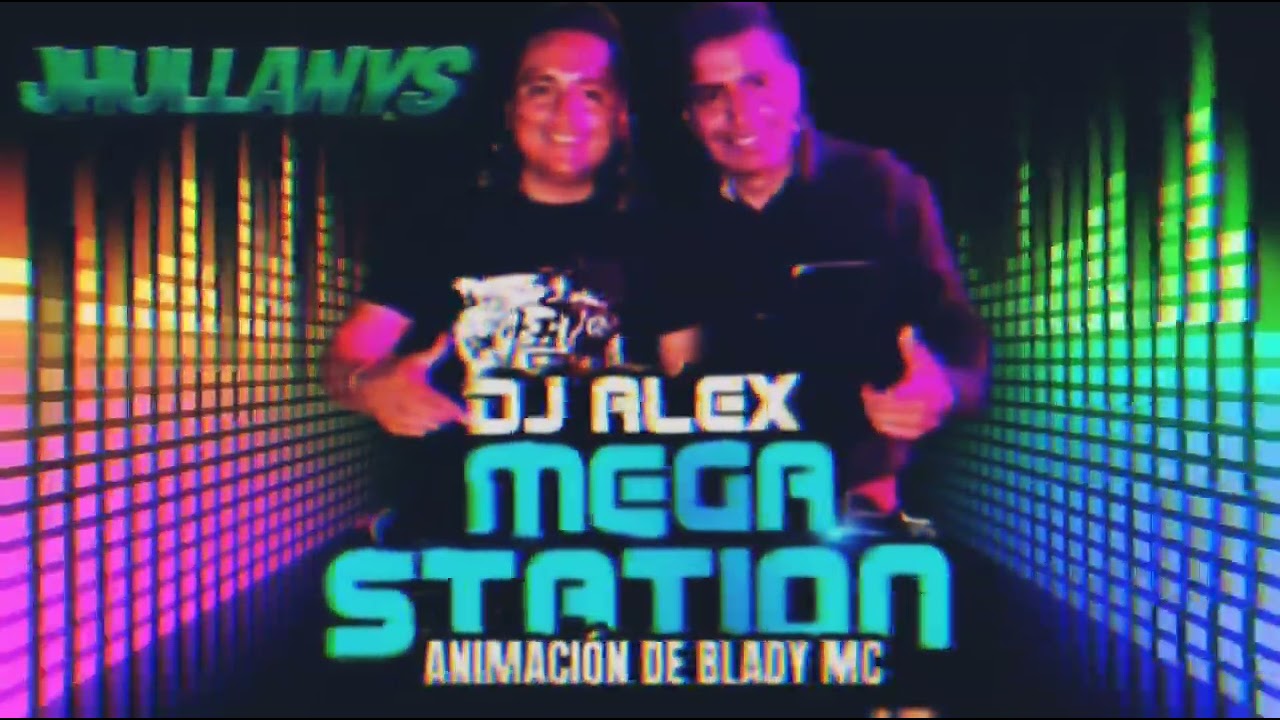 Dj Alex la mega estaci&oacute;n & Blady Mc 31 a&ntilde;os jhullany's Discoteca 💥