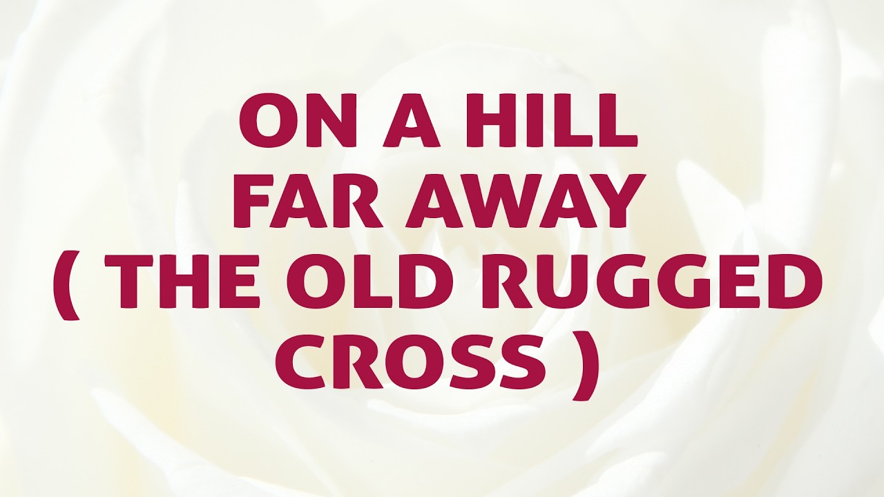 On A Hill Far Away ( The Old Rugged Cross ) Song Lyrics Video - Divine Hymns
