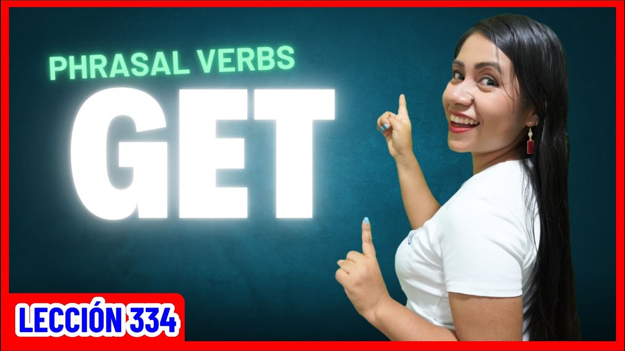 Фразовые глаголы с GET 👩🏻‍🏫✅ INGLÉS CHÉVERE 334 😎