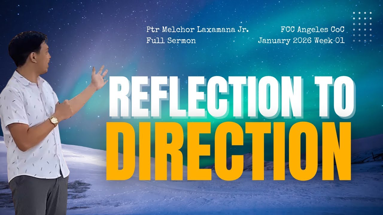 Reflection to Direction Full Sermon | Ptr Melchor Laxamana Jr