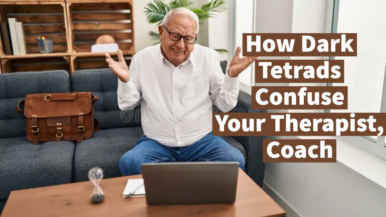 How Dark Tetrads Confuse Your Therapist, Coach