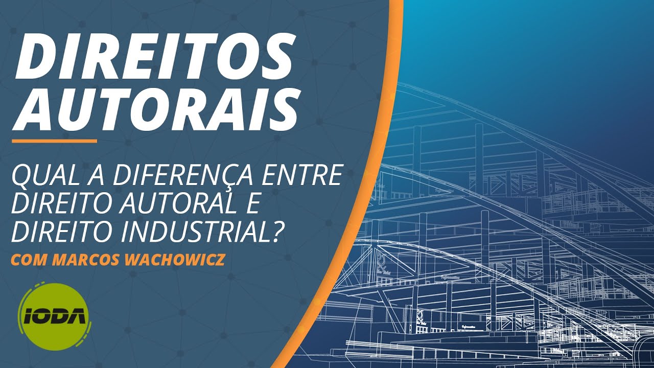 Qual a Diferen&ccedil;a entre DIREITO AUTORAL e DIREITO INDUSTRIAL