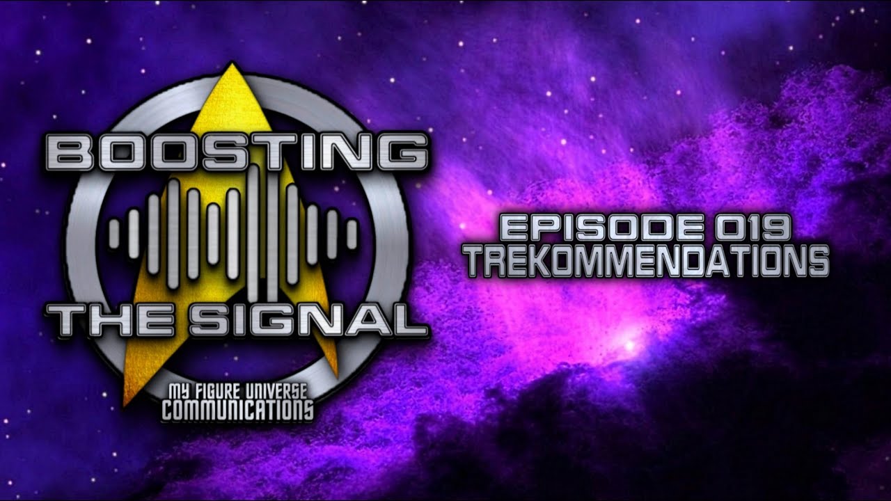 Boosting The Signal Episode 019: Trekommendations