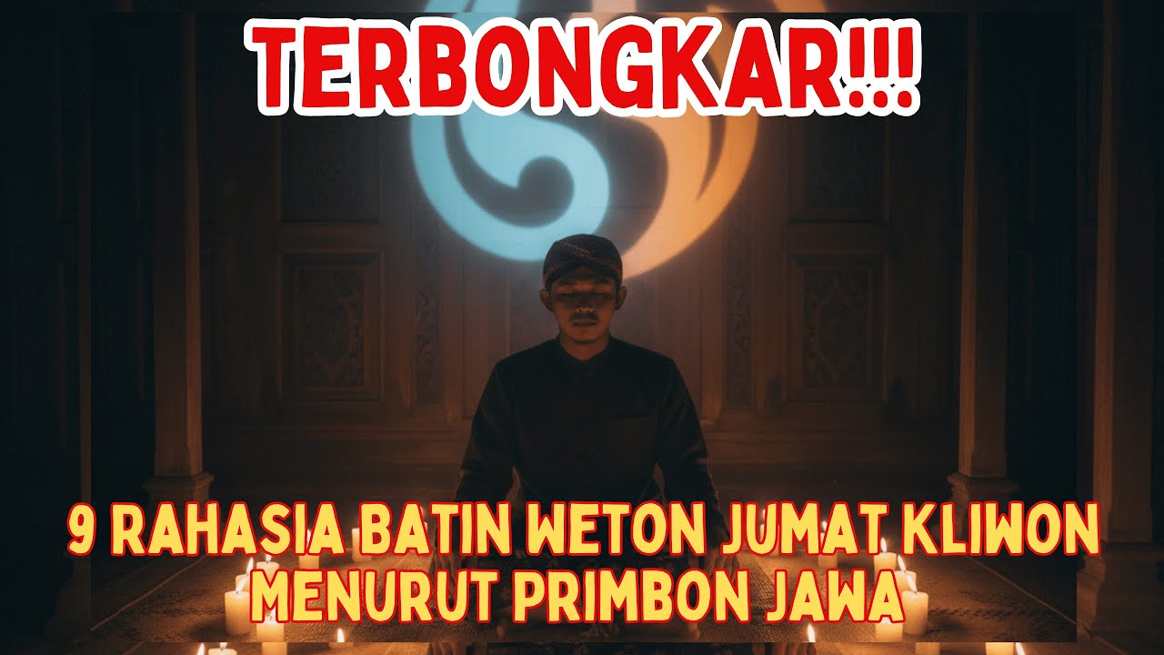 9 Rahasia Batin Weton Jumat Kliwon Menurut Primbon Jawa &mdash; Misteri yang Membuat Banyak Orang Terkejut