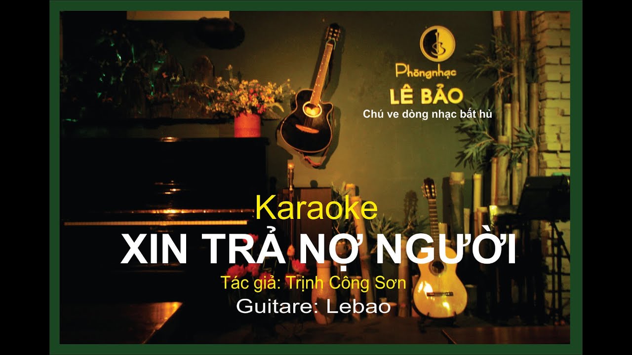 Karaoke - Xin trả nợ người - Tác giả: Trịnh Công Sơn