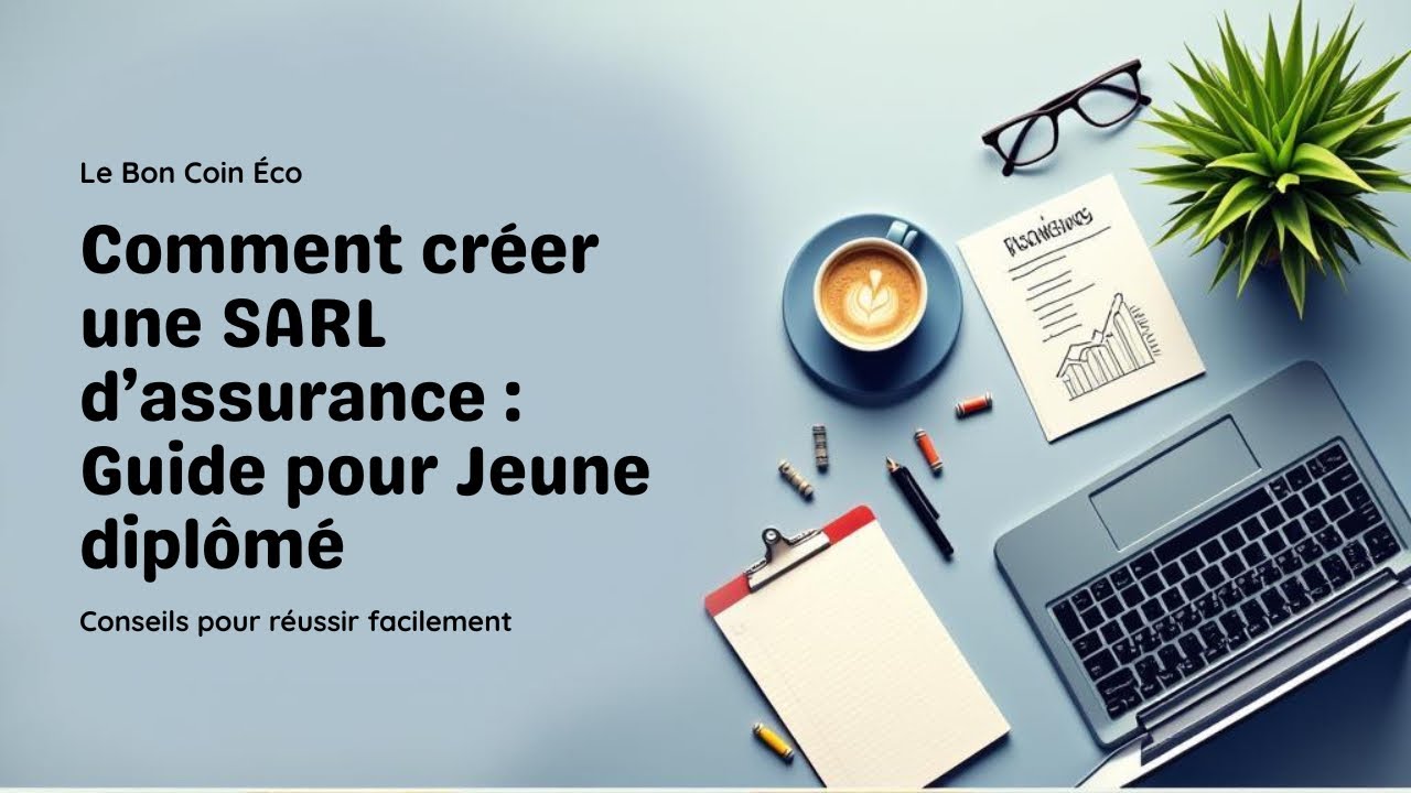Comment cr&eacute;er une SARL d&rsquo;assurance au Maroc : Guide pour jeunes dipl&ocirc;m&eacute;s #assurance #maroc #guide