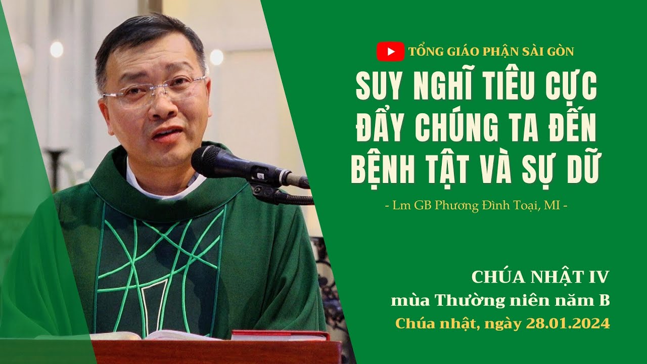 Suy nghĩ tiêu cực đẩy chúng ta đến bệnh tật và sự dữ - Lm GB Phương Đình Toại, MI | CN IV TN năm B