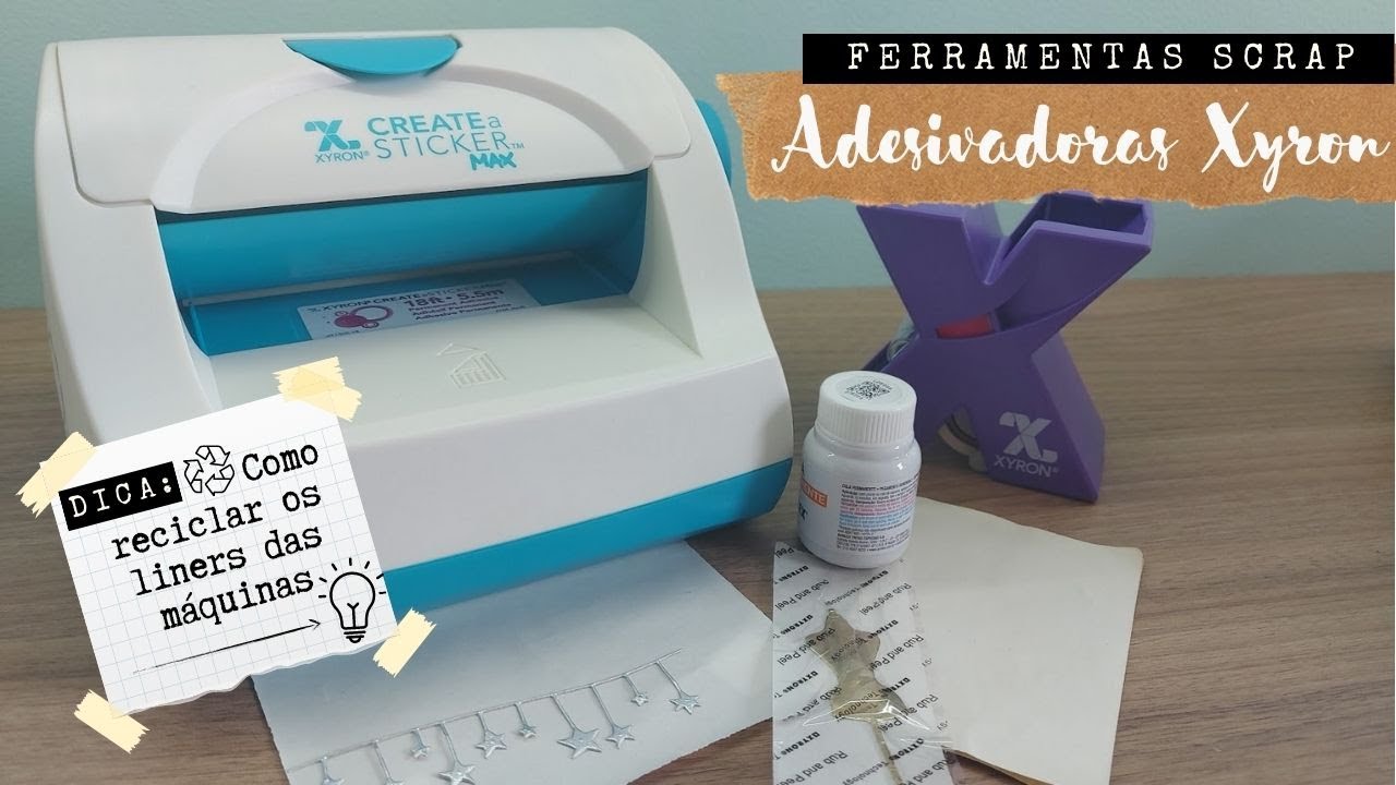 FERRAMENTAS SCRAP| Como criar adesivos na Xyron e reaproveitar os liners