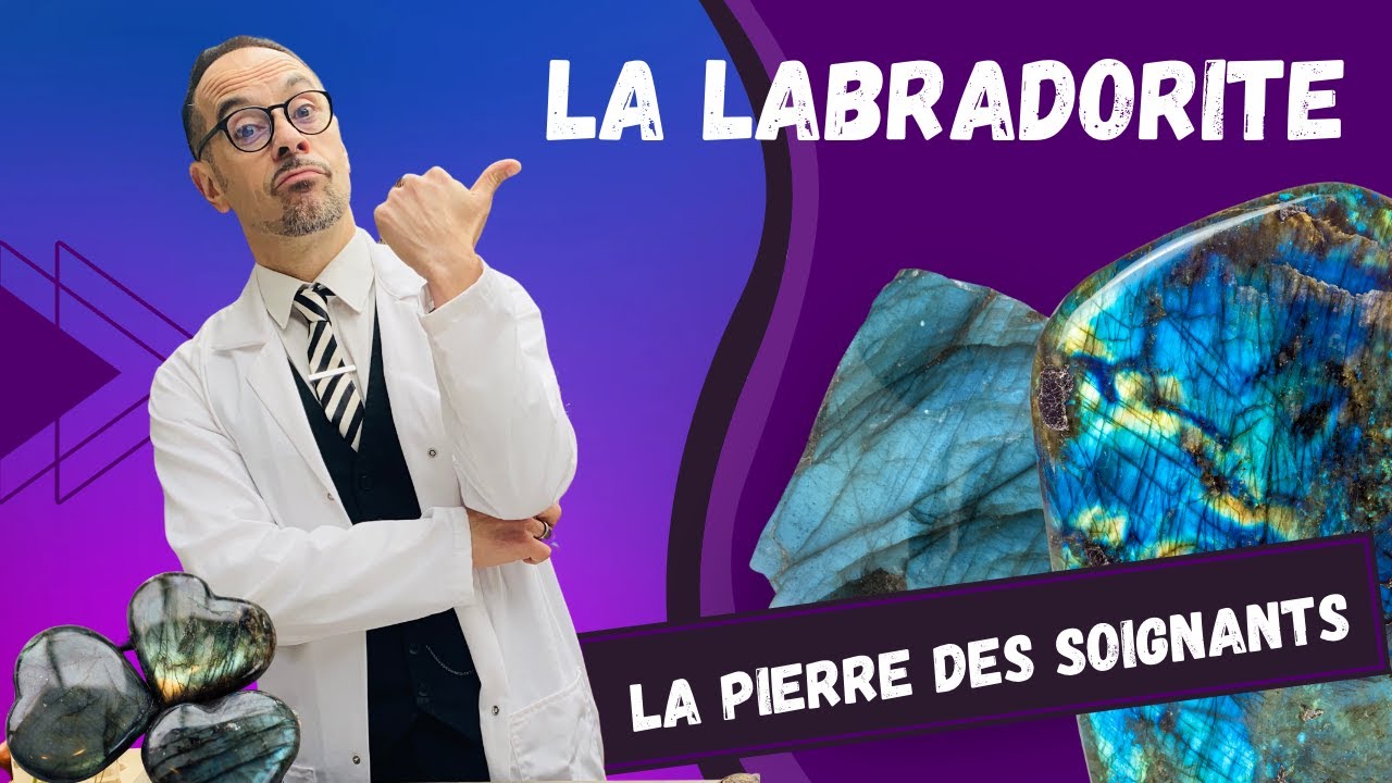 La labradorite : tout savoir sur la pierre des soignants !!!