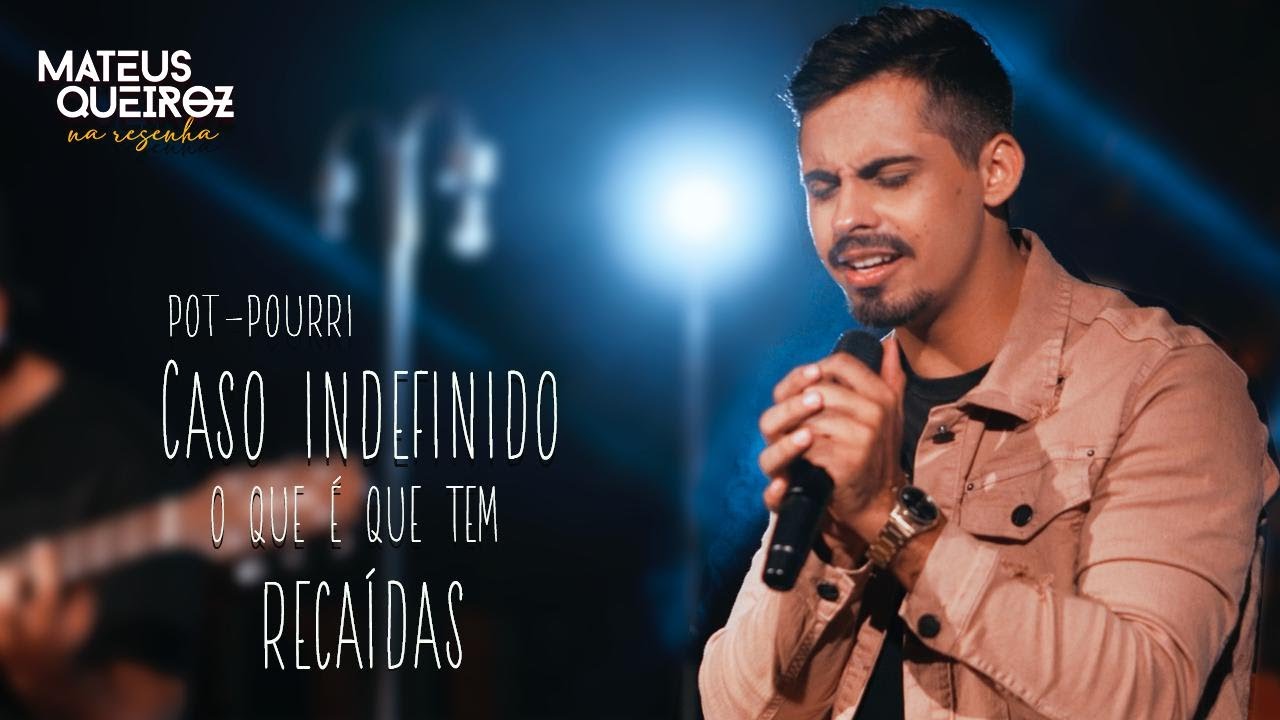 Mateus Queiroz na Resenha - Pot-Pourri : Caso Indefinido / O que &eacute; que tem / Reca&iacute;das