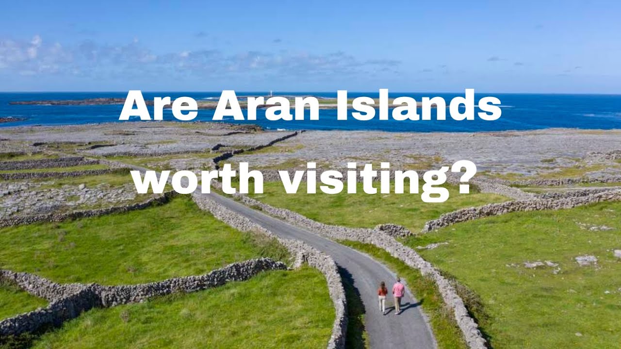 Are Aran Islands worth visiting?