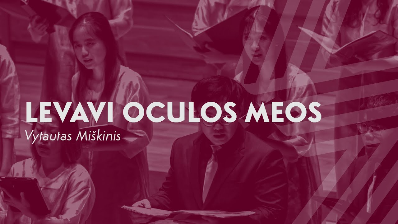 Levavi Oculos Meos (Vytautas Miskinis) — Victoria Chorale