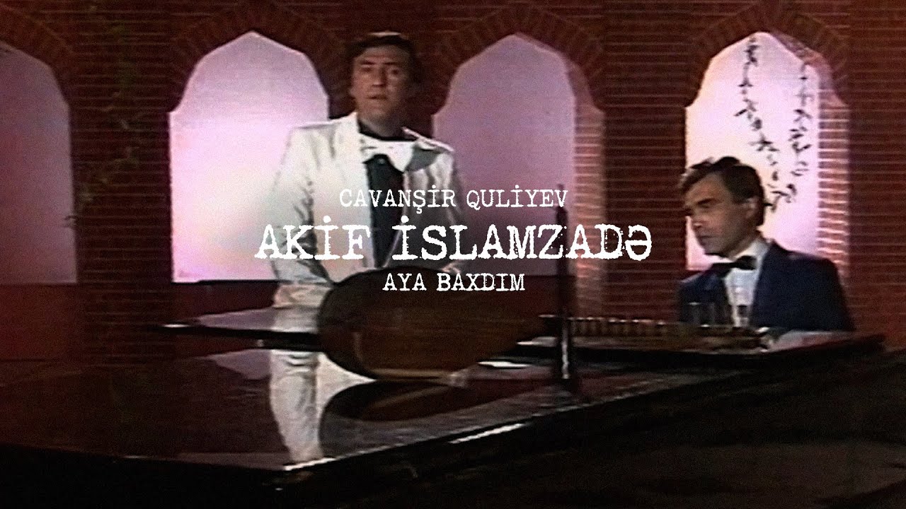 Akif İslamzadə və Cavanşir Quliyev — Aya Baxdım
