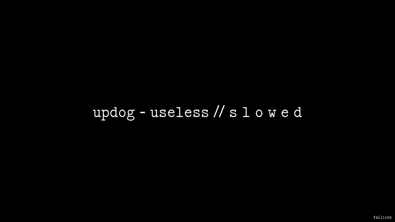 updog - useless // S L O W E D
