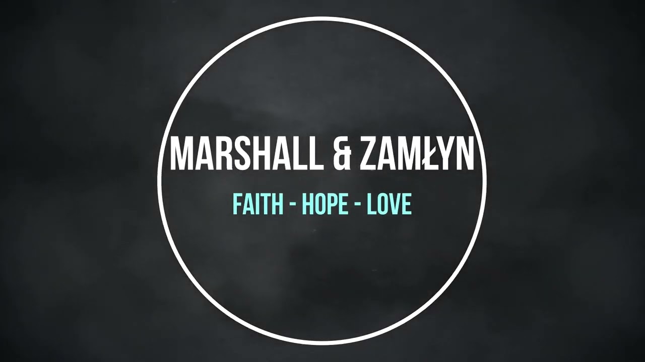 Faith - Hope - Love / Zamłyn & Marshall