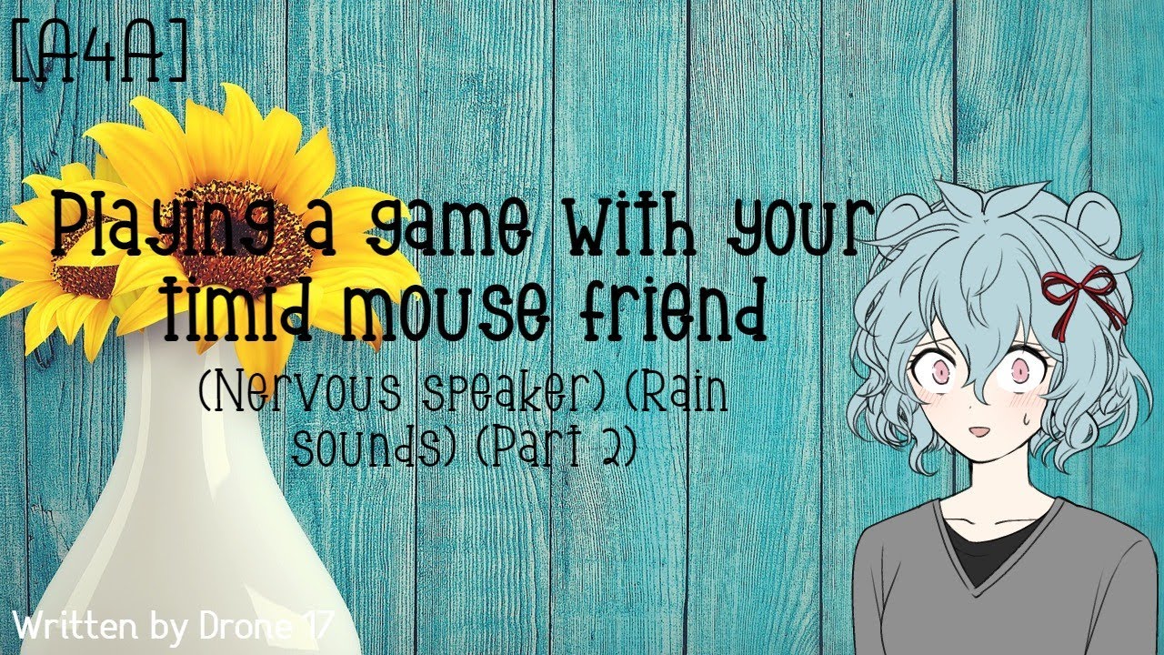 [A4A] Playing a game with your timid mouse friend (Nervous speaker) (Rain sounds) (Part 2)