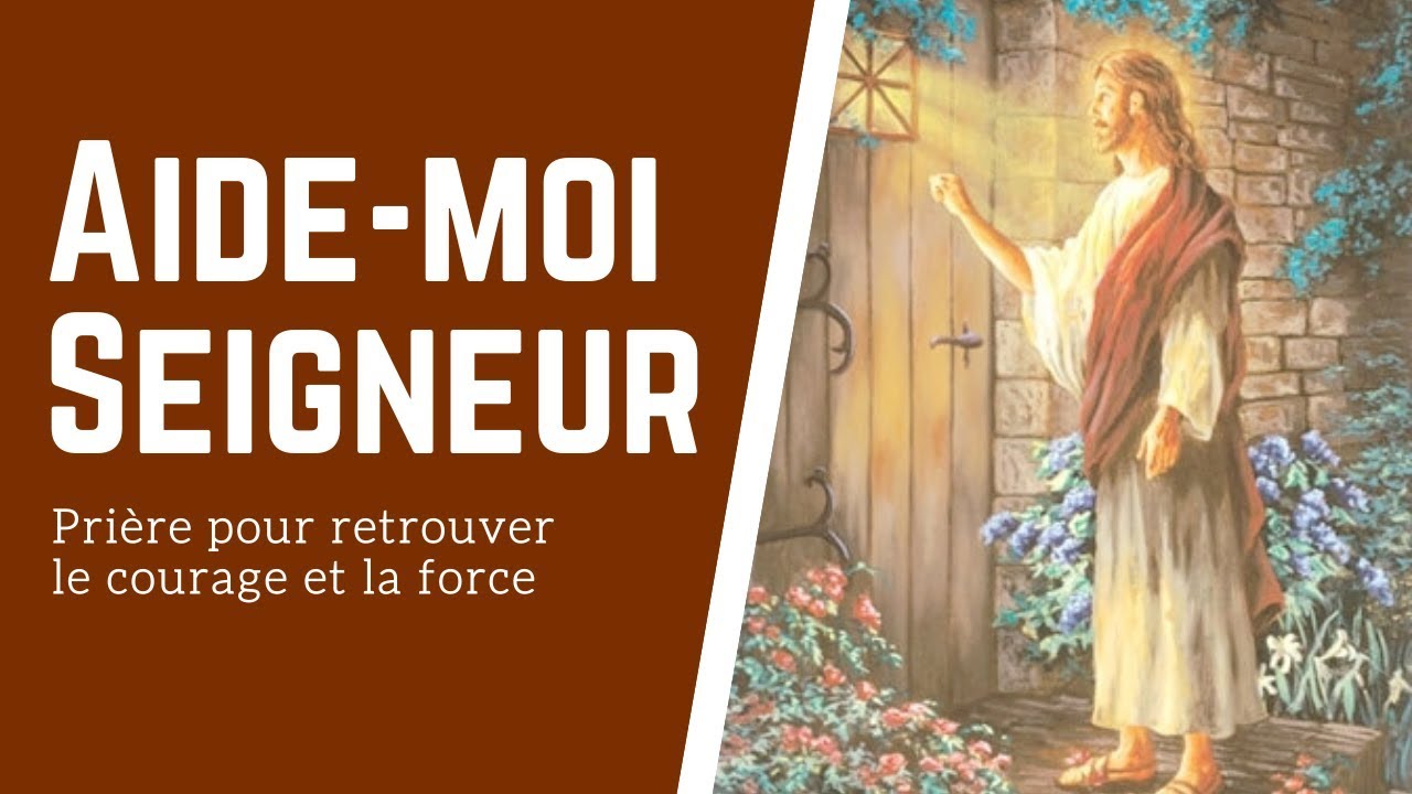 Aide moi Seigneur 🙏 Pri&egrave;re pour le courage - Pri&egrave;re pour avoir la force et le courage