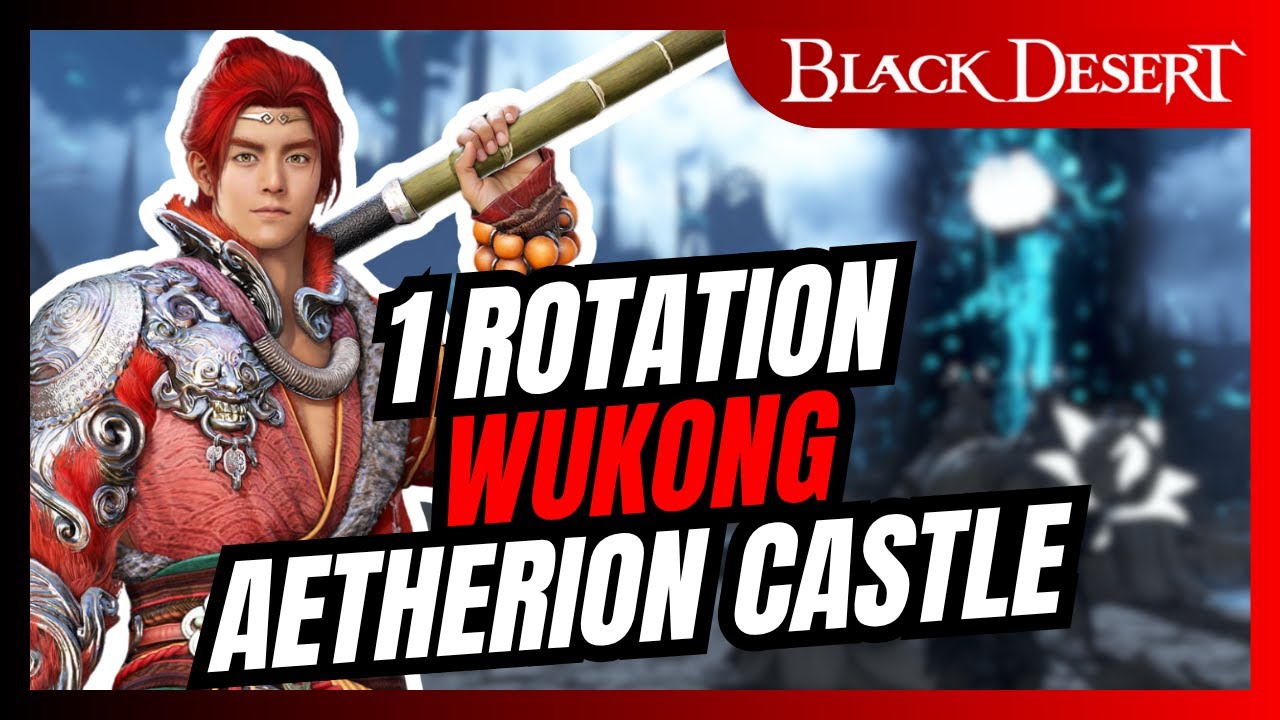 BDO | Wukong | Aetherion Castle | One Rotation