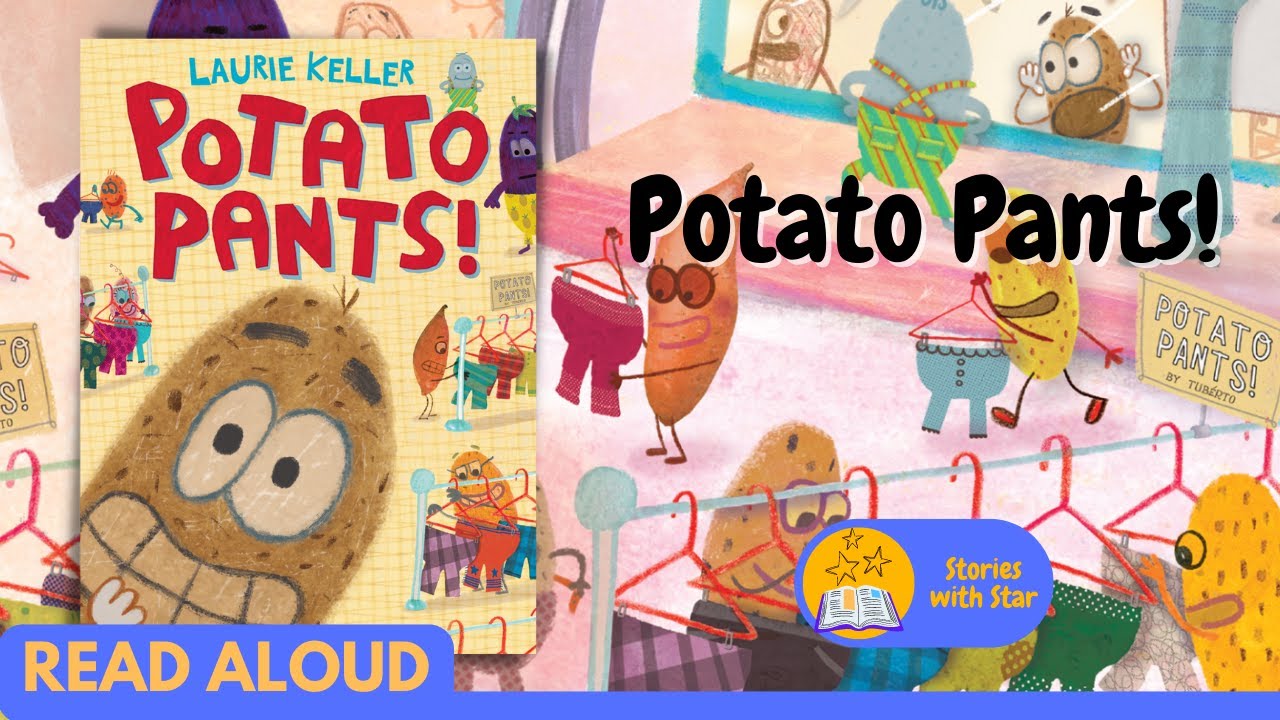 Read Aloud: Potato Pants! by Laurie Keller | Stories with Star