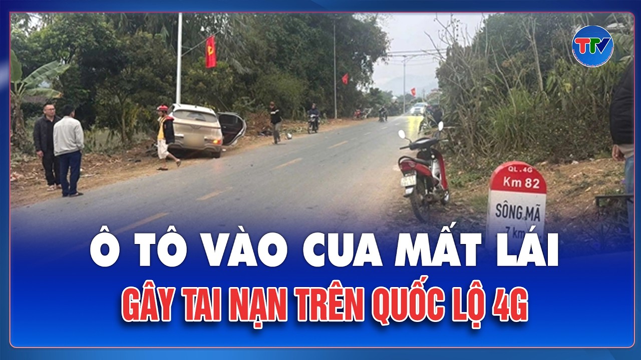 Sáng 25/2: Ô tô vào cua mất lái gây tai nạn trên Quốc lộ 4G, hiệu trưởng 1 trường tử vong | TTV