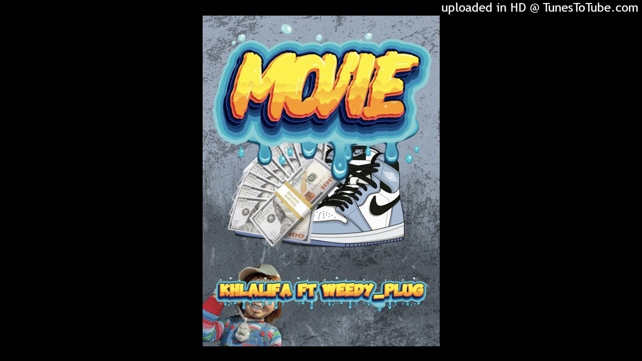 MOVIE Khalifa ft weedy_plug