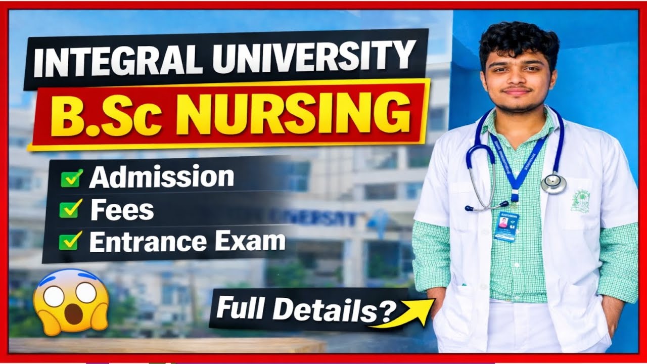 BSc Nursing Integral University Admission 2026 | Fees, Eligibility, Entrance Exam, Admission Process