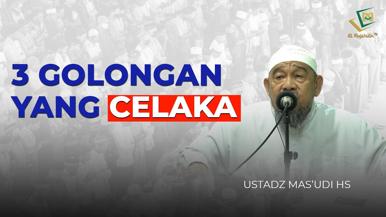 3 GOLONGAN YANG CELAKA - Ustadz Mas'udi HS