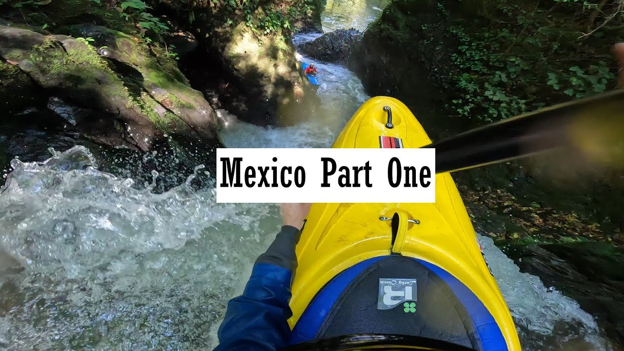 Mexico Part One // Whitewater kayaking