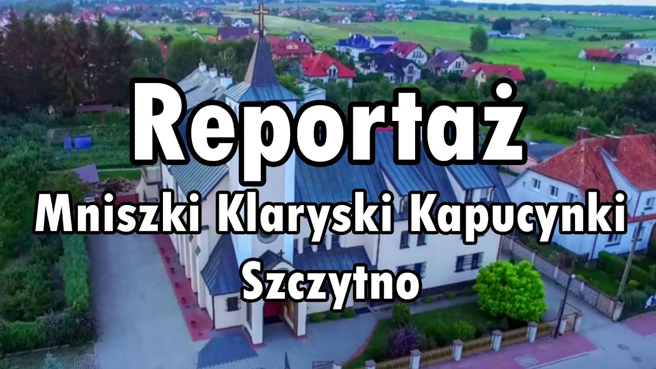 Mniszki Klaryski Kapucynki - Szczytno | 2017 | Reportaż | Cały film | PL