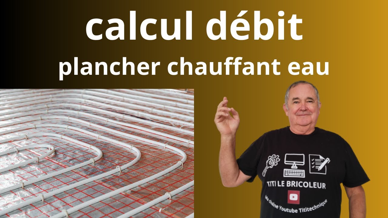 Calcul débit plancher chauffant eau