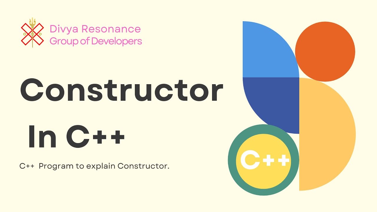 What is Constructor in C++ - Introduction to Constructor - Divya Resonance Group of Developers