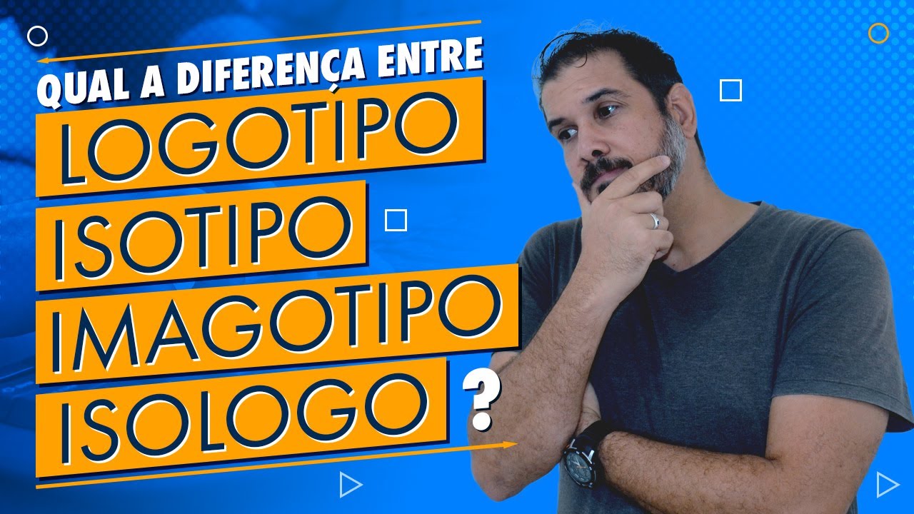 QUAL A DIFEREN&Ccedil;A ENTRE LOGOTIPO, ISOTIPO, IMAGOTIPO E ISOLOGO? (T1 - E12)