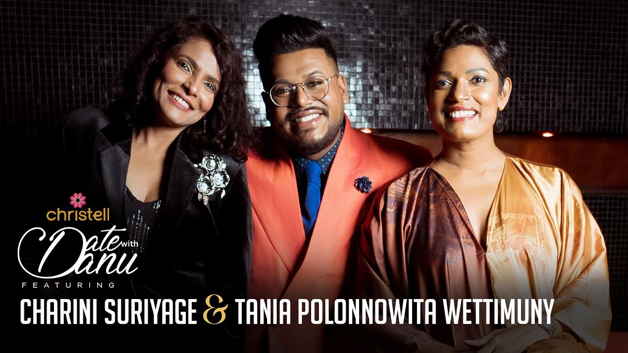 Date with Danu featuring Charini Suriyage & Tania Polonnowita Wettimuny