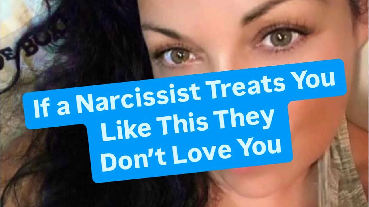 If a Narcissist Treats You Like This They Don’t Love You | 