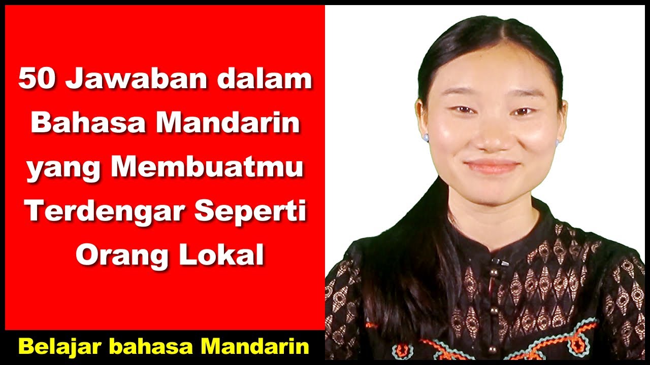 50 Jawaban dalam Bahasa Mandarin yang Membuatmu Terdengar Seperti Orang Lokal - Belajar bahasa Cina