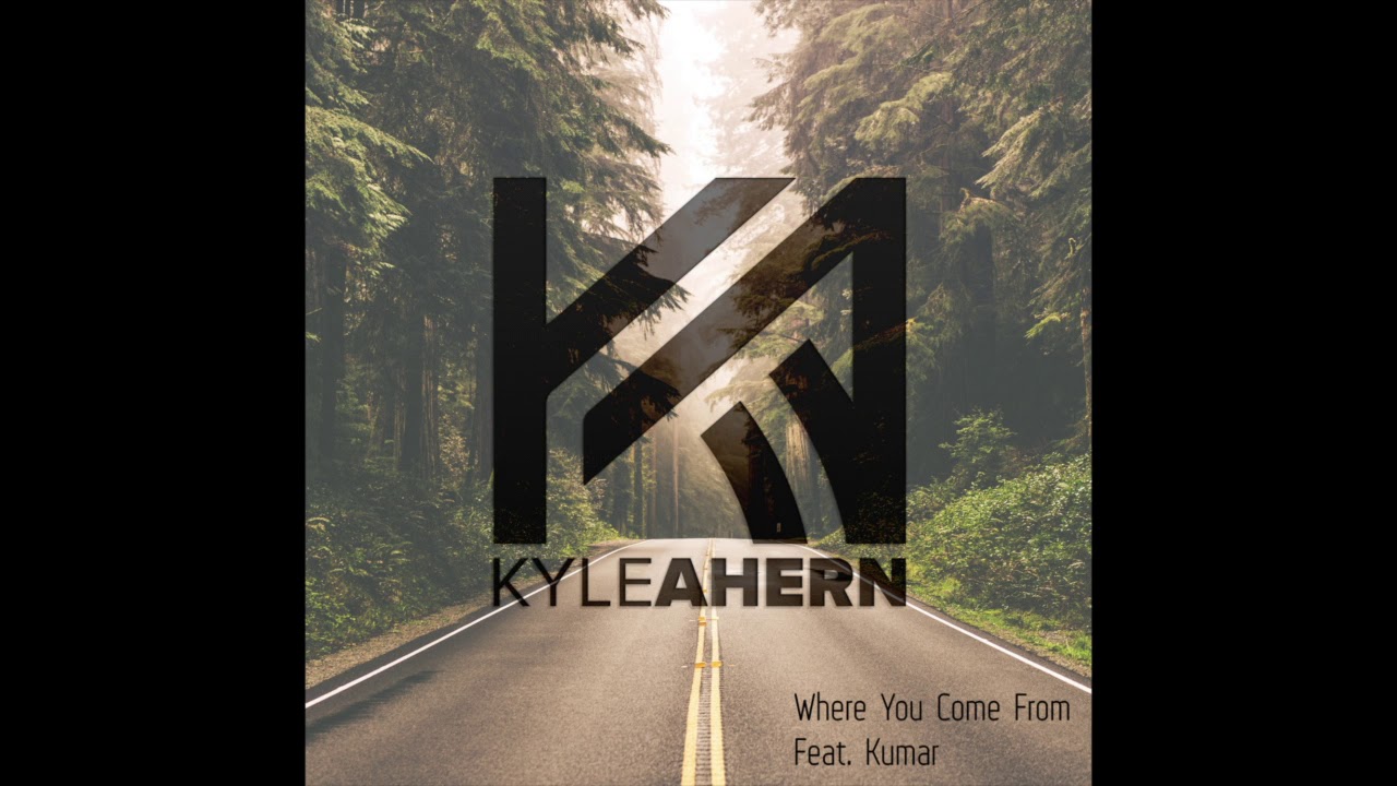 Kyle Ahern - Where You Come From feat. Kumar