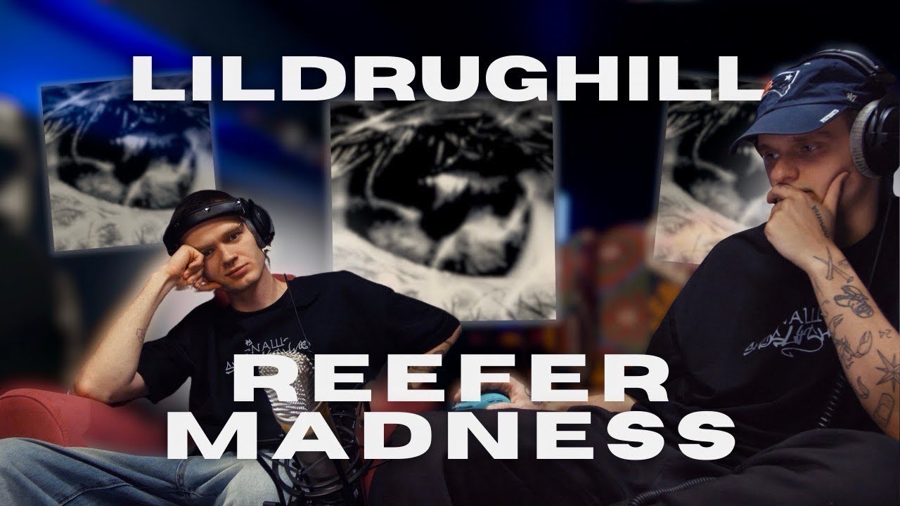 Тяжелая реакция на LILDRUGHILL - Reefer Madness