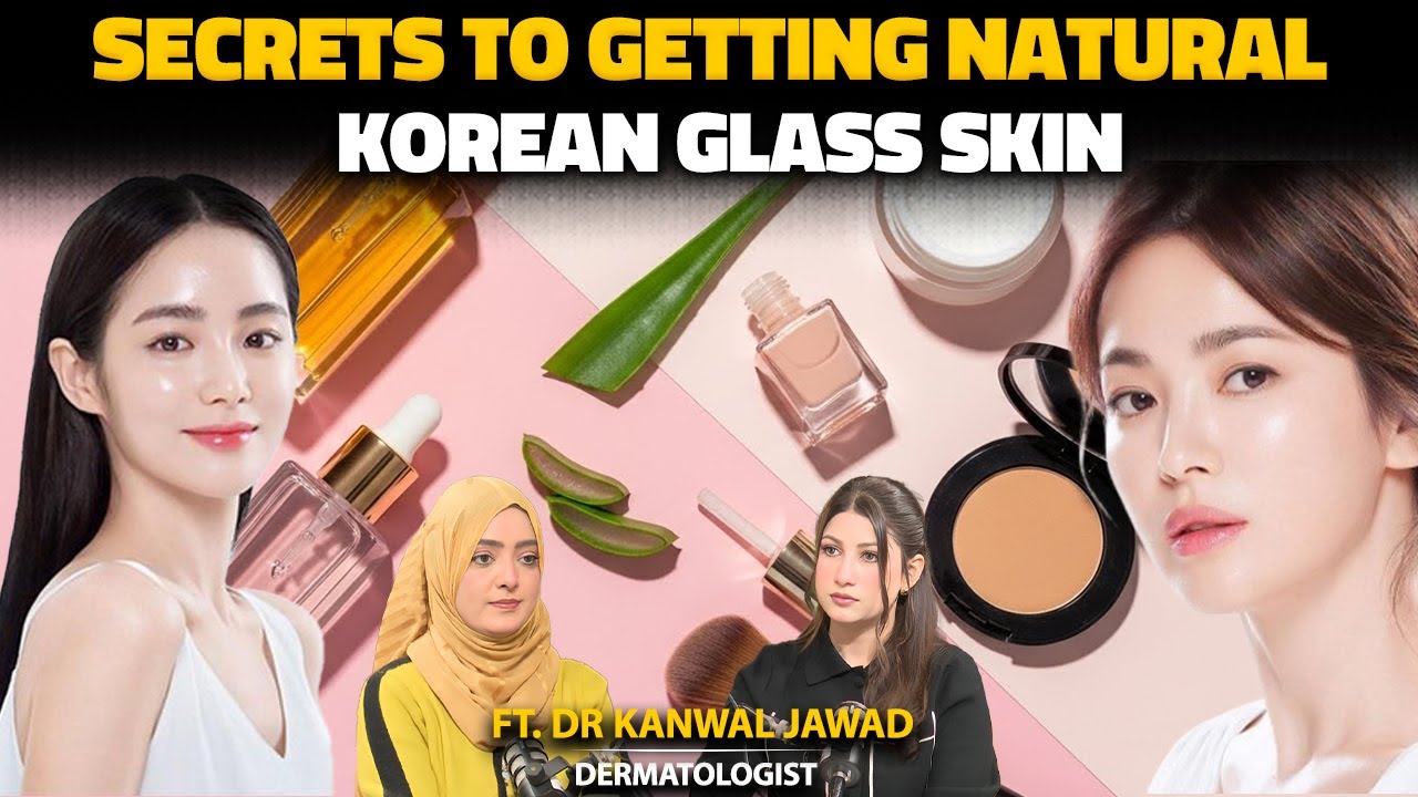 Glowing Korean Glass Skin Secrets Revealed By Dermatologist | Ft. Dr. Kanwal Jawad