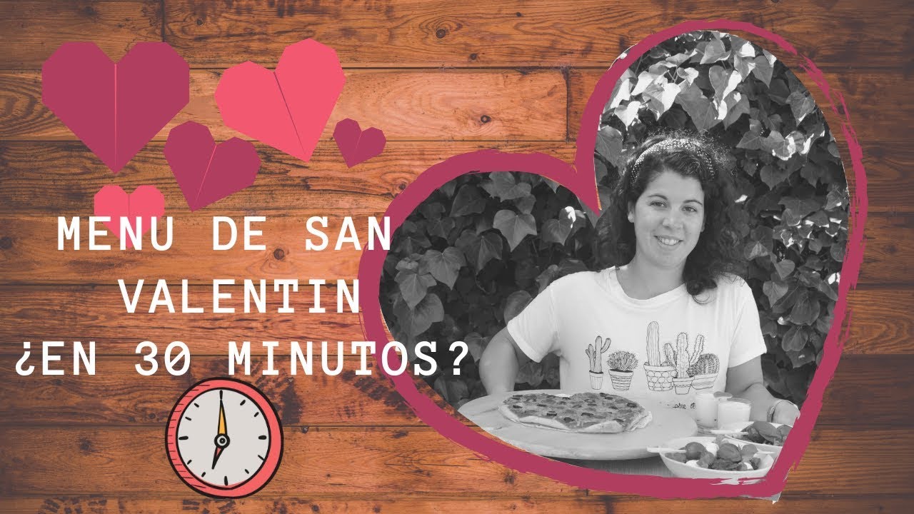 Men&uacute; de SAN VALENTIN en 30 MINUTOS
