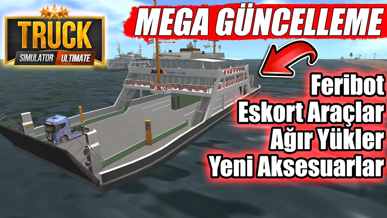 MEGA GÜNCELLEME GELDİİİİ // FERİBOT - ESKORT ARAÇLAR - AĞIR YÜKLER | TRUCK SIMULATOR ULTIMATE !!