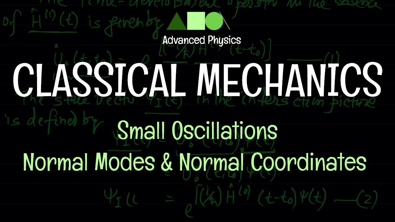Classical Mechanics - Small Oscillations : Normal Modes and Normal Coordinates - 1