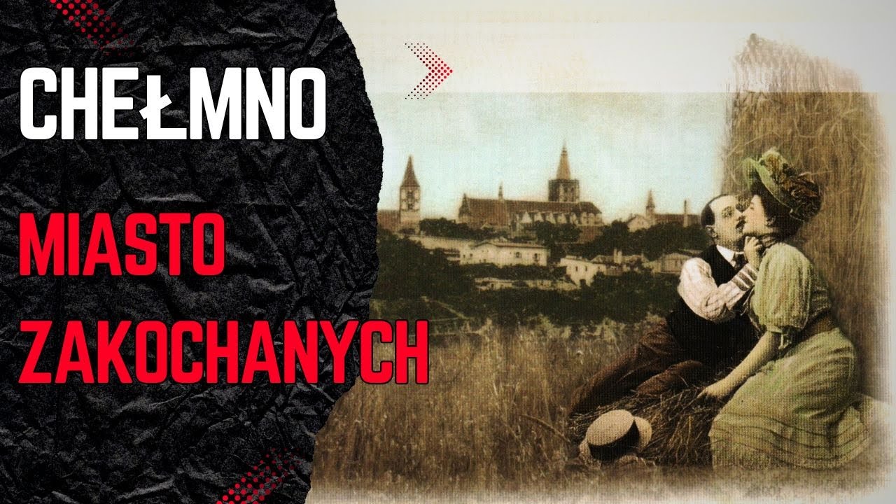 Chełmno - miasto zakochanych