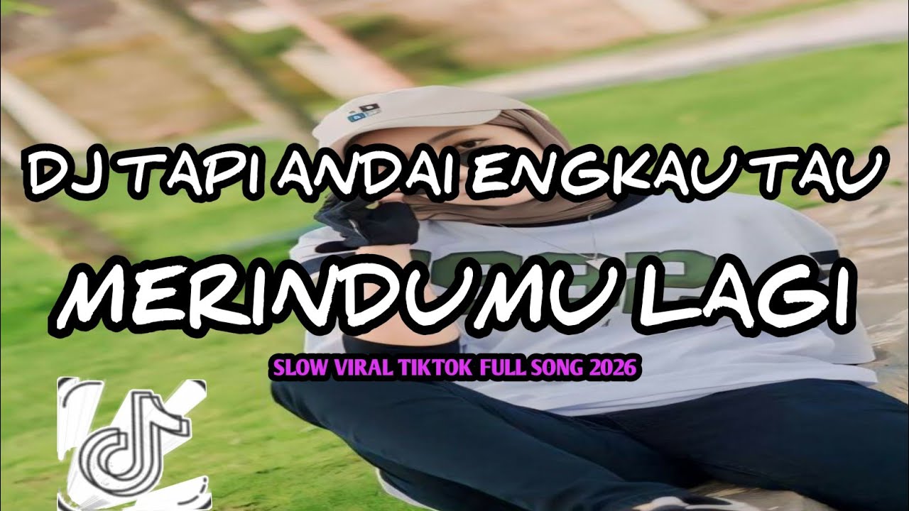 DJ TAPI ANDAI ENGKAU TAU SUNGGUH AKU SANGAT RINDU - MERINDUMU LAGI SLOW VIRAL TIKTOK