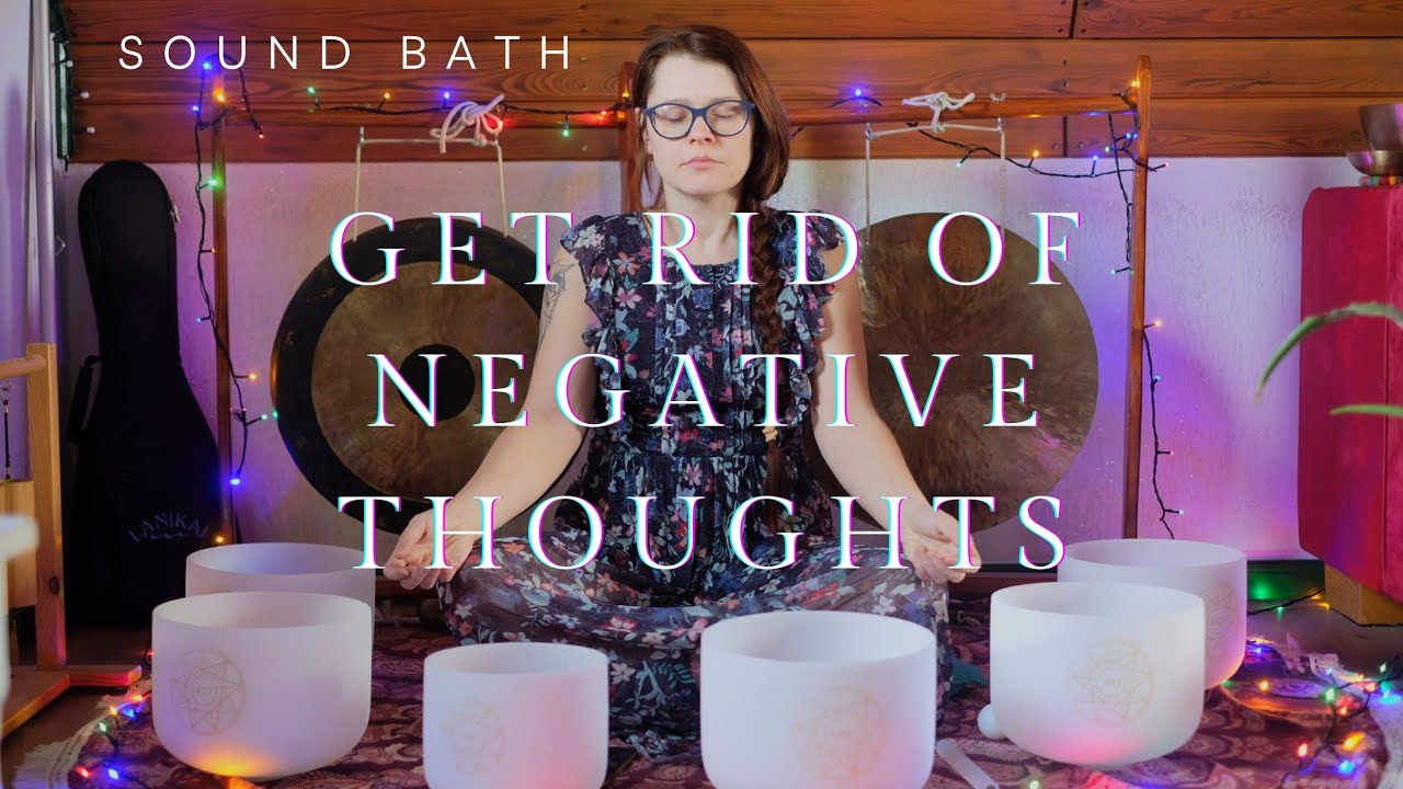 Get rid of negative thoughts - cristal bowls sound bath - Healing Vibrations Solfeggio crystal bowls